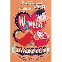 Diabetes Log Book: Blood Sugar Tracking Diary / Food Journal for Diabetics Women with Calorie Counter and Daily Activity Schedule Diabetes Log Book: Blood Sugar Tracking Diary / Food Journal for Diabetics Women with Calorie Counter and Daily Activity Schedule Paperback