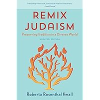 Remix Judaism: Preserving Tradition in a Diverse World Remix Judaism: Preserving Tradition in a Diverse World Kindle Hardcover Paperback