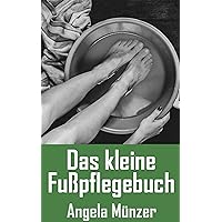 Das kleine Fußpflegebuch (German Edition)