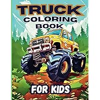 Truck Coloring Book for Kids: 60+ Large Print and Fun Illustrations of Monster Trucks, Construction Trucks, Semi Trucks and Tractors Truck Coloring Book for Kids: 60+ Large Print and Fun Illustrations of Monster Trucks, Construction Trucks, Semi Trucks and Tractors Paperback