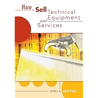 How to Sell Technical Services and Equipment How to Sell Technical Services and Equipment Paperback Kindle