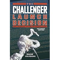 The Challenger Launch Decision: Risky Technology, Culture, and Deviance at NASA, Enlarged Edition The Challenger Launch Decision: Risky Technology, Culture, and Deviance at NASA, Enlarged Edition Paperback Kindle