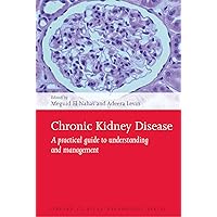 Chronic Kidney Disease: A practical guide to understanding and management (Oxford Clinical Nephrology Series) Chronic Kidney Disease: A practical guide to understanding and management (Oxford Clinical Nephrology Series) Paperback