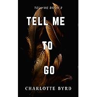 Tell Me to Go (Tell Me Series Book 2) Tell Me to Go (Tell Me Series Book 2) Kindle Paperback Audible Audiobook