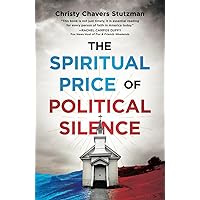 The Spiritual Price of Political Silence The Spiritual Price of Political Silence Hardcover Kindle Paperback