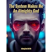 The System Makes Me An Almighty God: Urban Fantasy Life/Litrpg Book 3 The System Makes Me An Almighty God: Urban Fantasy Life/Litrpg Book 3 Kindle