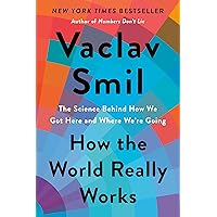 How the World Really Works: The Science Behind How We Got Here and Where We're Going How the World Really Works: The Science Behind How We Got Here and Where We're Going Audible Audiobook Paperback Kindle Hardcover