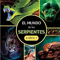 El Mundo de las Serpientes: Libro documental de animales sobre serpientes para niños a partir de 6 años (Spanish Edition)