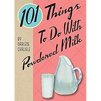101 Things To Do With Powdered Milk 101 Things To Do With Powdered Milk Paperback Kindle Spiral-bound