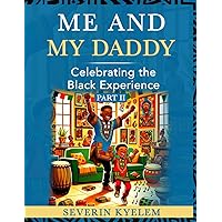 Me and My Daddy: Celebrating the Black Experience: Part II
