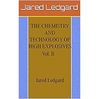 THE CHEMISTRY AND TECHNOLOGY OF HIGH EXPLOSIVES Vol. II THE CHEMISTRY AND TECHNOLOGY OF HIGH EXPLOSIVES Vol. II Kindle Paperback