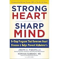 Strong Heart, Sharp Mind: The 6-Step Brain-Body Balance Program that Reverses Heart Disease and Helps Prevent Alzheimer’s with a Foreword by Dr. Michael F. Roizen Strong Heart, Sharp Mind: The 6-Step Brain-Body Balance Program that Reverses Heart Disease and Helps Prevent Alzheimer’s with a Foreword by Dr. Michael F. Roizen Hardcover Kindle