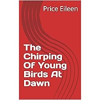 The Chirping Of Young Birds At Dawn