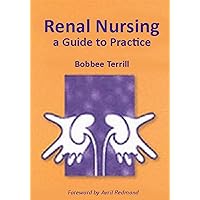 Renal Nursing: A Guide to Practice Renal Nursing: A Guide to Practice Kindle Paperback