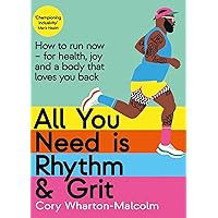 All You Need is Rhythm & Grit: How to Run Now―for Health, Joy, and a Body That Loves You Back All You Need is Rhythm & Grit: How to Run Now―for Health, Joy, and a Body That Loves You Back Hardcover Audible Audiobook Kindle Paperback