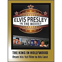 Elvis Presley - In The Movies: The King In Hollywood