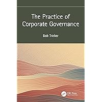 The Practice of Corporate Governance The Practice of Corporate Governance Paperback Kindle Hardcover