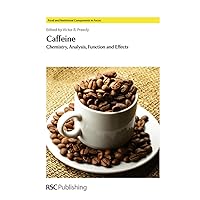 Caffeine: Chemistry, Analysis, Function and Effects (Food and Nutritional Components in Focus, Volume 2) Caffeine: Chemistry, Analysis, Function and Effects (Food and Nutritional Components in Focus, Volume 2) Hardcover Kindle