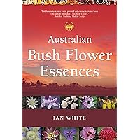 Australian Bush Flower Essences Australian Bush Flower Essences Paperback