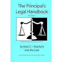 Principal's Legal Handbook Section C: Teachers and the Law (Education Law Association K-12 Series 96) Principal's Legal Handbook Section C: Teachers and the Law (Education Law Association K-12 Series 96) Kindle