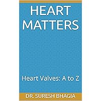 Heart Matters: Heart Valves: A to Z Heart Matters: Heart Valves: A to Z Kindle Paperback