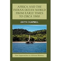 Africa and the Indian Ocean World from Early Times to Circa 1900 (New Approaches to African History, Series Number 14) Africa and the Indian Ocean World from Early Times to Circa 1900 (New Approaches to African History, Series Number 14) Paperback Kindle Hardcover