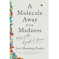 A Molecule Away from Madness: Tales of the Hijacked Brain A Molecule Away from Madness: Tales of the Hijacked Brain Kindle Paperback Audible Audiobook Hardcover Audio CD