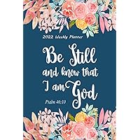 Be Still And Know That I Am God 2022 Weekly Planner: 6