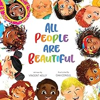 All People Are Beautiful - Children's Diversity Book That Teaches Acceptance and Belonging, and How to Feel Comfortable In the Skin You Live In - A Child’s First Conversation About Race All People Are Beautiful - Children's Diversity Book That Teaches Acceptance and Belonging, and How to Feel Comfortable In the Skin You Live In - A Child’s First Conversation About Race Hardcover