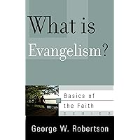 What Is Evangelism? (Basics of the Faith) What Is Evangelism? (Basics of the Faith) Paperback