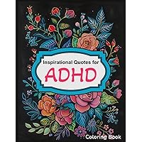 ADHD Inspirational Quotes Coloring Book: Lovely Flowers| Perfect For Channeling Energy for Teens a Relaxing Stress Relief of Floral Botanicals ADHD Inspirational Quotes Coloring Book: Lovely Flowers| Perfect For Channeling Energy for Teens a Relaxing Stress Relief of Floral Botanicals Paperback
