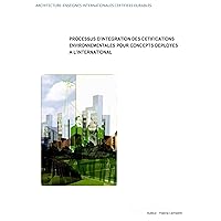 Processus d'intégration des certifications environnementales pour concepts déployés à l'international: Architecture-Enseignes internationales certifiées durables (French Edition)