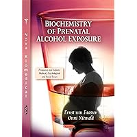 Biochemistry of Prenatal Alcohol Exposure (Pregnancy and Infants: Medical, Psychological and Social Issues) Biochemistry of Prenatal Alcohol Exposure (Pregnancy and Infants: Medical, Psychological and Social Issues) Paperback