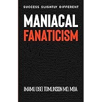 Maniacal Fanaticism: Success Slightly Different