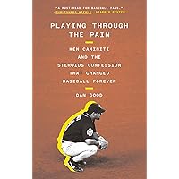 Playing Through the Pain: Ken Caminiti and the Steroids Confession That Changed Baseball Forever Playing Through the Pain: Ken Caminiti and the Steroids Confession That Changed Baseball Forever Paperback Kindle Audible Audiobook Hardcover Audio CD