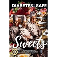 Diabetes-Safe Sweets: Delicious Diabetic-Friendly Desserts