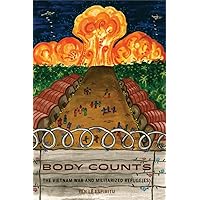 Body Counts: The Vietnam War and Militarized Refugees Body Counts: The Vietnam War and Militarized Refugees Paperback Kindle Hardcover