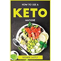 How To Use A Keto Machine