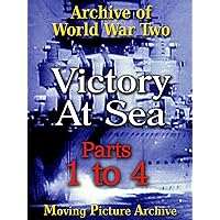 Archive of World War Two - Victory at Sea - Parts 1 to 4