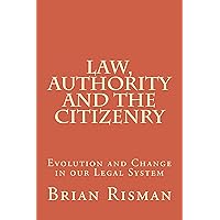 Law, Authority and the Citizenry: Evolution and Change in our Legal System