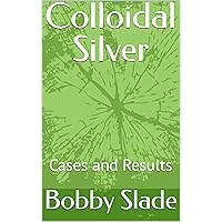 Colloidal Silver: Cases and Results