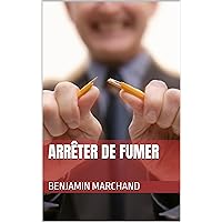 Arrêter de fumer (French Edition)