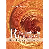 Evoluzione in Rivoluzione: Revolution in Pastry (Italian Edition) Evoluzione in Rivoluzione: Revolution in Pastry (Italian Edition) Kindle Paperback