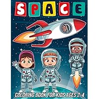 Space Coloring Book for Kids Ages 2-4: Fun, Cute and Unique Coloring Pages for Boys and Girls with Beautiful Designs of Planets, Astronauts, Solar System, Rockets, Spaceships, Aliens and More!