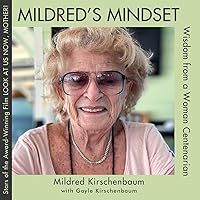 Mildred's Mindset: Wisdom from a Woman Centenarian Mildred's Mindset: Wisdom from a Woman Centenarian Paperback Kindle Hardcover
