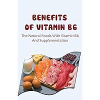 Benefits Of Vitamin B6: The Natural Foods With Vitamin B6 And Supplementation