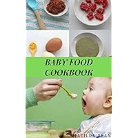 BABY FOOD COOKBOOK: Guides on how to start given solid food to your child for strong and healthy growth BABY FOOD COOKBOOK: Guides on how to start given solid food to your child for strong and healthy growth Kindle Paperback