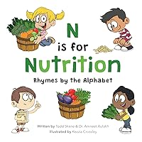 N is for Nutrition: Rhymes by the Alphabet N is for Nutrition: Rhymes by the Alphabet Paperback Kindle