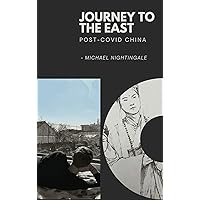 Journey to the East: Post-COVID China Journey to the East: Post-COVID China Kindle