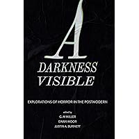 A Darkness Visible: Explorations of Horror in the Postmodern